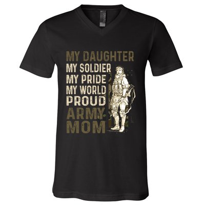 My Daughter My Soldier My Pride My World Army Mother Mom V-Neck T-Shirt