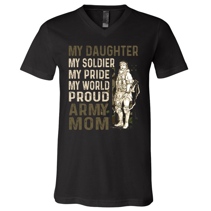 My Daughter My Soldier My Pride My World Army Mother Mom V-Neck T-Shirt