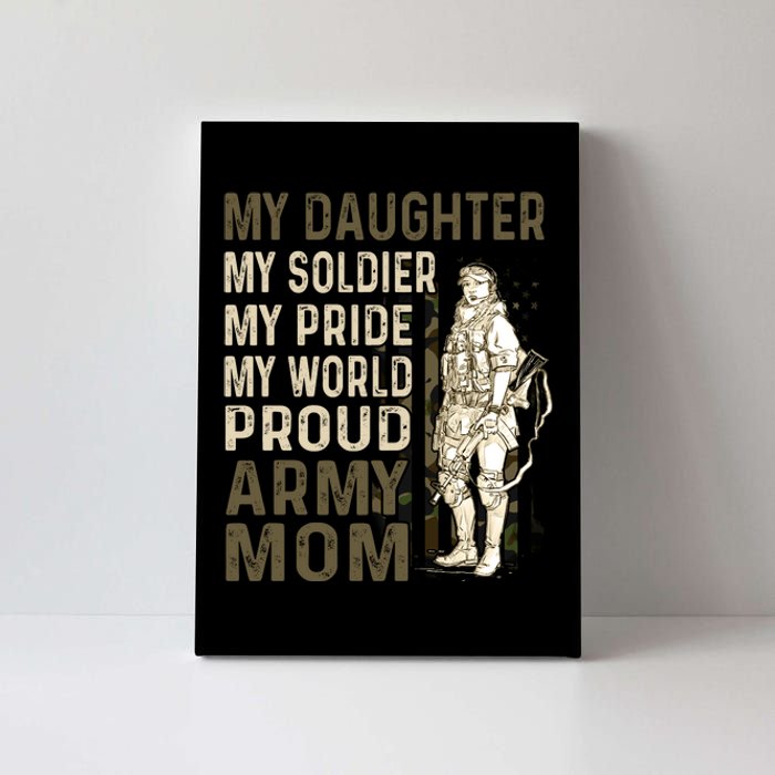 My Daughter My Soldier My Pride My World Army Mother Mom Canvas