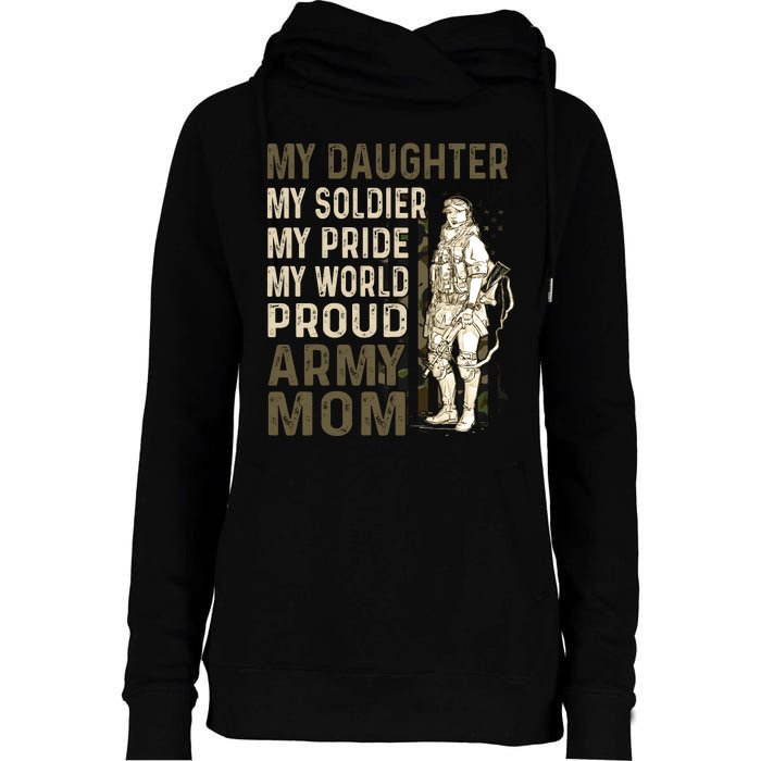 My Daughter My Soldier My Pride My World Army Mother Mom Womens Funnel Neck Pullover Hood