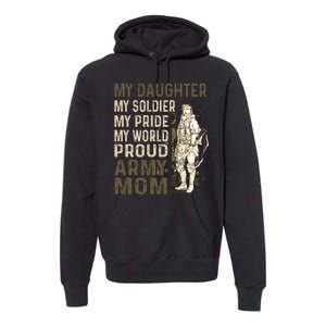 My Daughter My Soldier My Pride My World Army Mother Mom Premium Hoodie