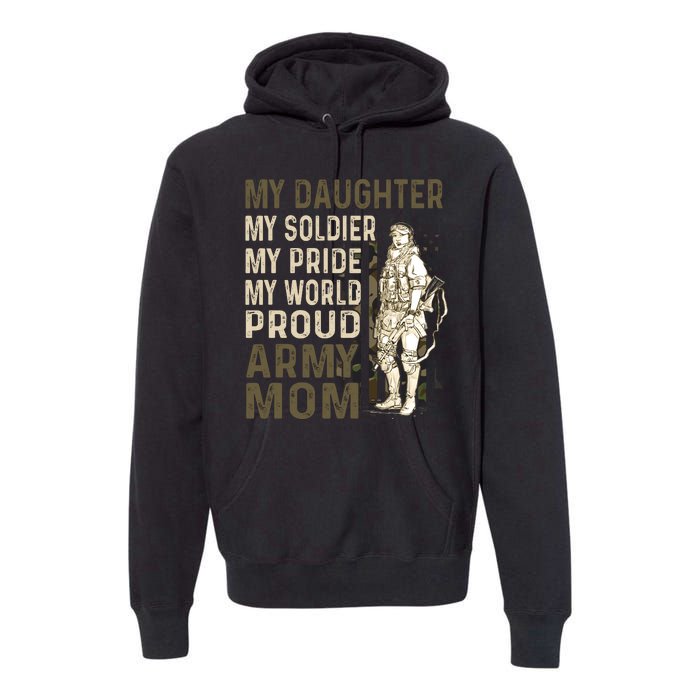 My Daughter My Soldier My Pride My World Army Mother Mom Premium Hoodie