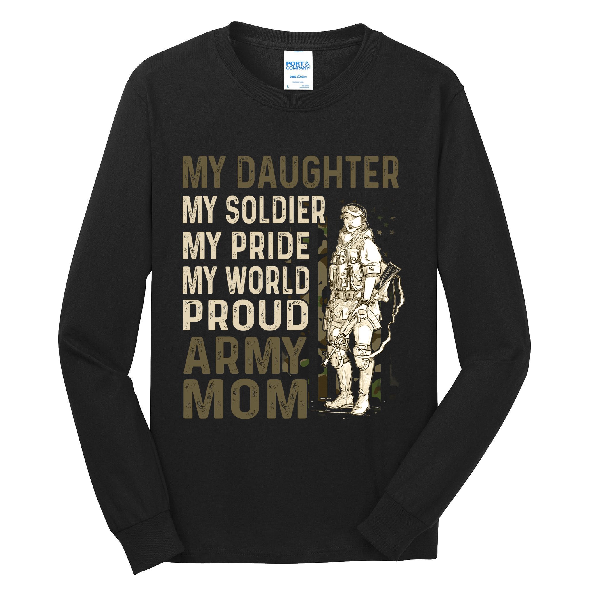 My Daughter My Soldier My Pride My World Army Mother Mom Tall Long Sleeve T-Shirt