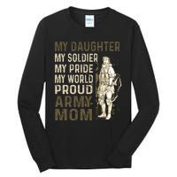 My Daughter My Soldier My Pride My World Army Mother Mom Tall Long Sleeve T-Shirt