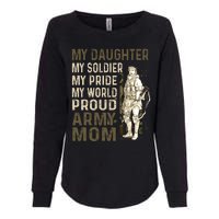 My Daughter My Soldier My Pride My World Army Mother Mom Womens California Wash Sweatshirt