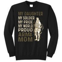 My Daughter My Soldier My Pride My World Army Mother Mom Tall Sweatshirt