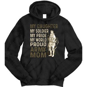 My Daughter My Soldier My Pride My World Army Mother Mom Tie Dye Hoodie