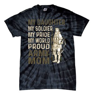 My Daughter My Soldier My Pride My World Army Mother Mom Tie-Dye T-Shirt