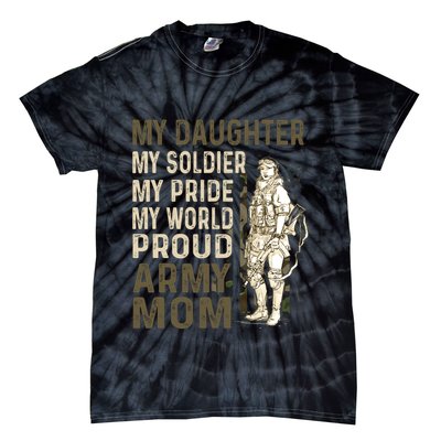 My Daughter My Soldier My Pride My World Army Mother Mom Tie-Dye T-Shirt