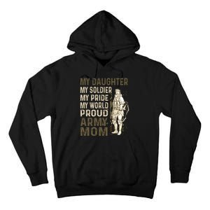 My Daughter My Soldier My Pride My World Army Mother Mom Tall Hoodie