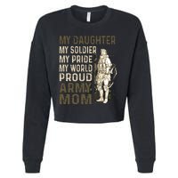 My Daughter My Soldier My Pride My World Army Mother Mom Cropped Pullover Crew