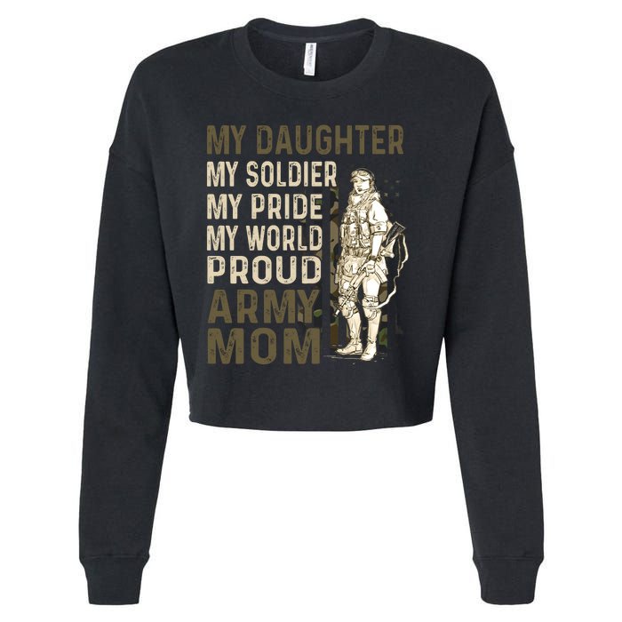 My Daughter My Soldier My Pride My World Army Mother Mom Cropped Pullover Crew