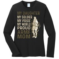 My Daughter My Soldier My Pride My World Army Mother Mom Ladies Long Sleeve Shirt