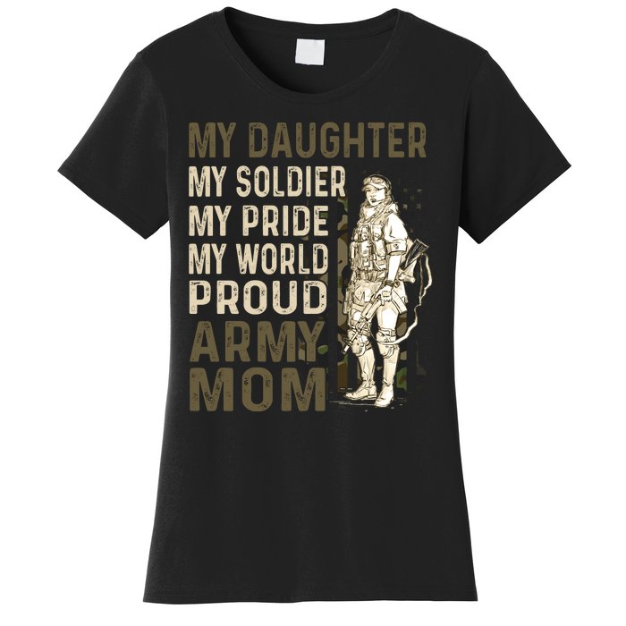 My Daughter My Soldier My Pride My World Army Mother Mom Women's T-Shirt