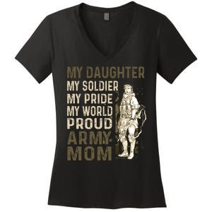 My Daughter My Soldier My Pride My World Army Mother Mom Women's V-Neck T-Shirt