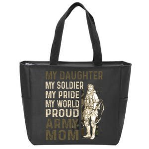 My Daughter My Soldier My Pride My World Army Mother Mom Zip Tote Bag