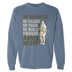 My Daughter My Soldier My Pride My World Army Mother Mom Garment-Dyed Sweatshirt