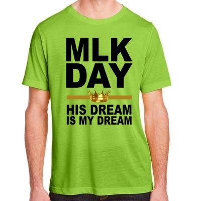 MLK Day Martin Luther King His Dream Is My Dream Adult ChromaSoft Performance T-Shirt