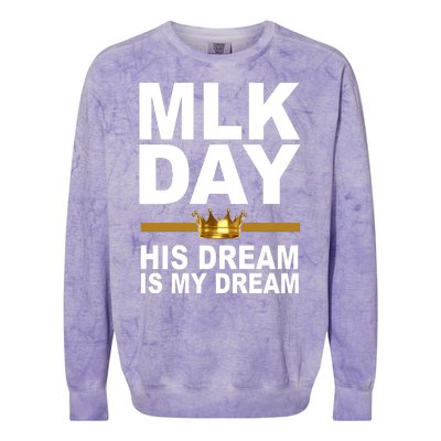 MLK Day Martin Luther King His Dream Is My Dream Colorblast Crewneck Sweatshirt