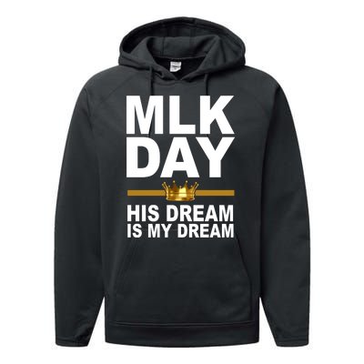 MLK Day Martin Luther King His Dream Is My Dream Performance Fleece Hoodie