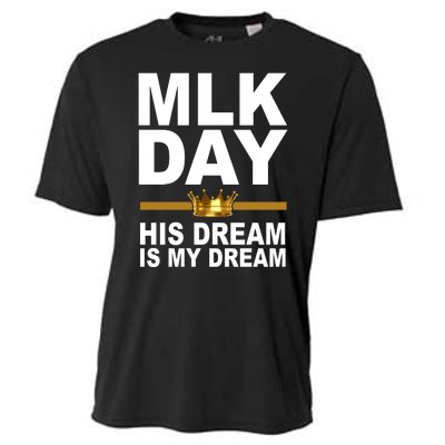 MLK Day Martin Luther King His Dream Is My Dream Cooling Performance Crew T-Shirt