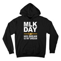 MLK Day Martin Luther King His Dream Is My Dream Hoodie