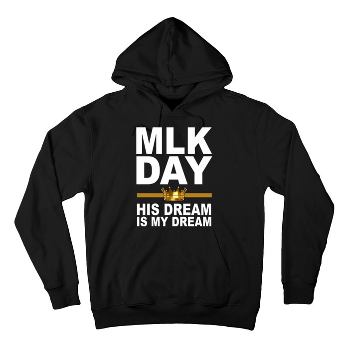 MLK Day Martin Luther King His Dream Is My Dream Hoodie