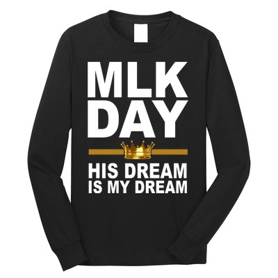 MLK Day Martin Luther King His Dream Is My Dream Long Sleeve Shirt