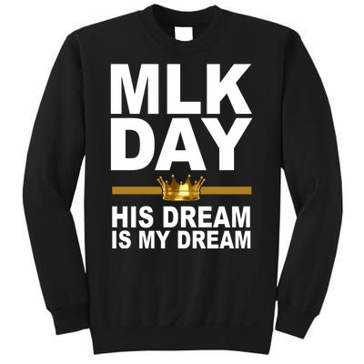 MLK Day Martin Luther King His Dream Is My Dream Sweatshirt