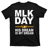 MLK Day Martin Luther King His Dream Is My Dream T-Shirt