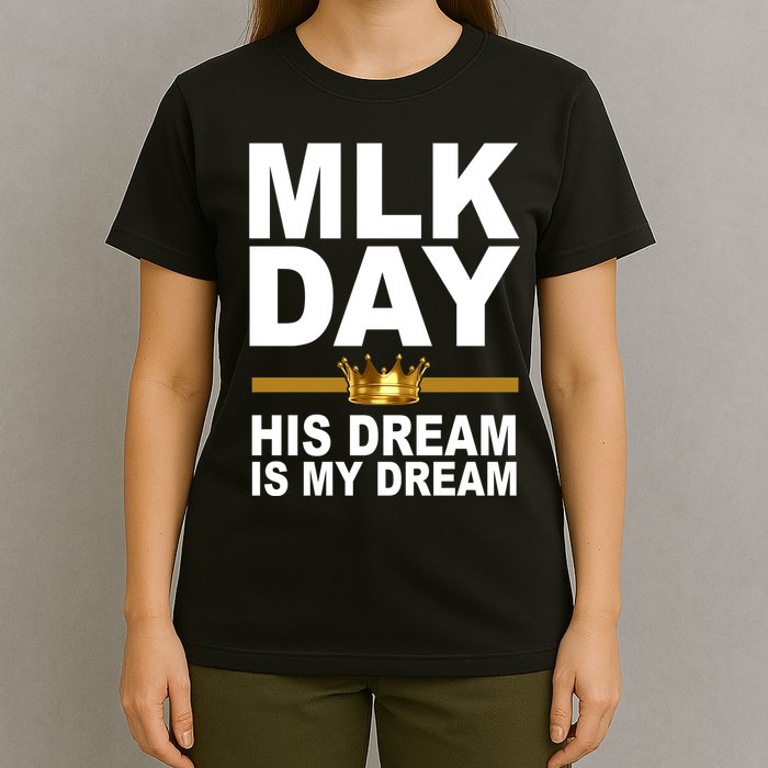 MLK Day Martin Luther King His Dream Is My Dream T-Shirt