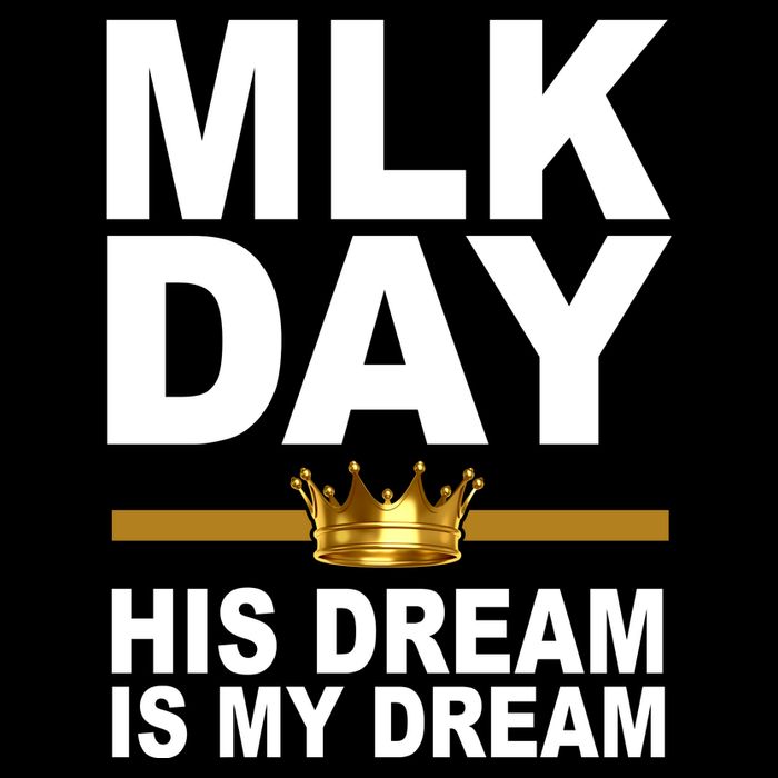MLK Day Martin Luther King His Dream Is My Dream T-Shirt