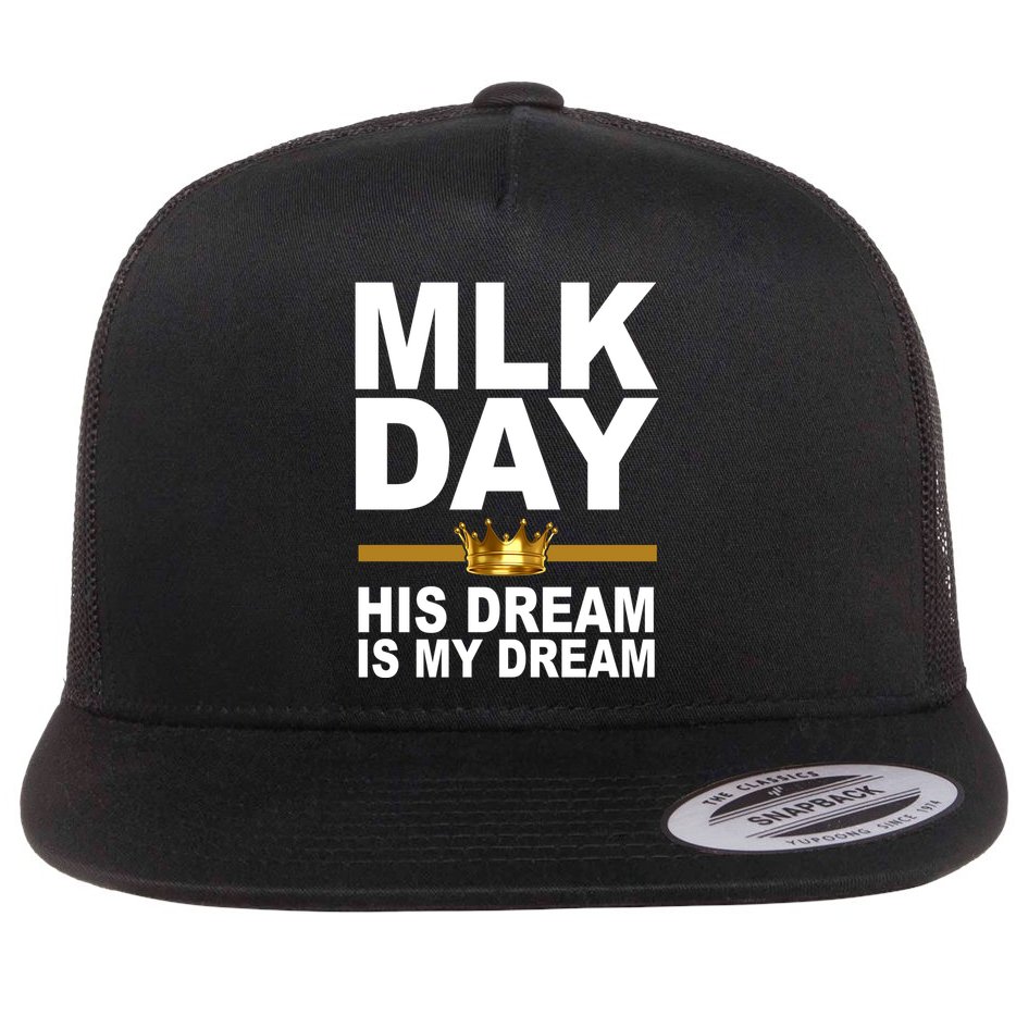 MLK Day Martin Luther King His Dream Is My Dream Flat Bill Trucker Hat