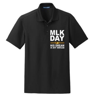 MLK Day Martin Luther King His Dream Is My Dream Dry Zone Grid Polo