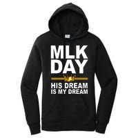 MLK Day Martin Luther King His Dream Is My Dream Women's Pullover Hoodie