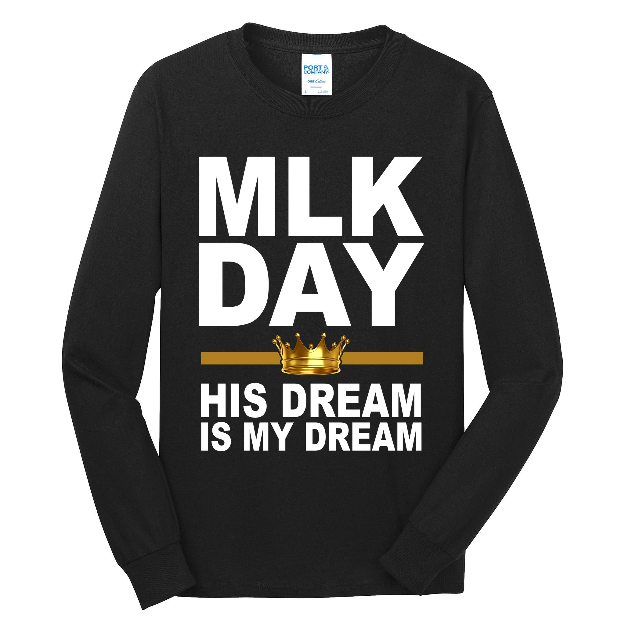 MLK Day Martin Luther King His Dream Is My Dream Tall Long Sleeve T-Shirt