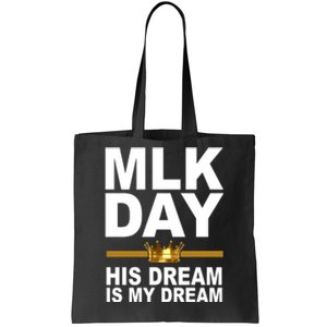 MLK Day Martin Luther King His Dream Is My Dream Tote Bag