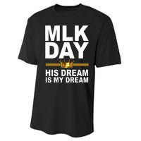 MLK Day Martin Luther King His Dream Is My Dream Performance Sprint T-Shirt