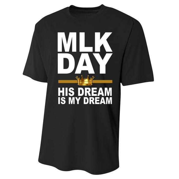 MLK Day Martin Luther King His Dream Is My Dream Performance Sprint T-Shirt