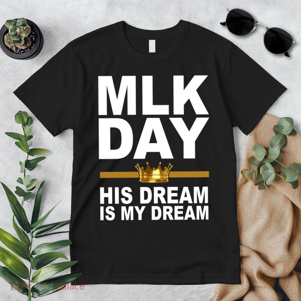 MLK Day Martin Luther King His Dream Is My Dream Premium T-Shirt