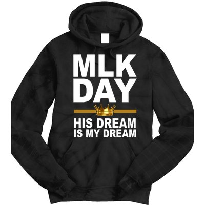 MLK Day Martin Luther King His Dream Is My Dream Tie Dye Hoodie