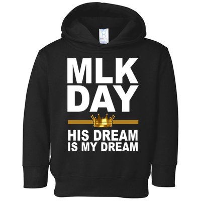 MLK Day Martin Luther King His Dream Is My Dream Toddler Hoodie