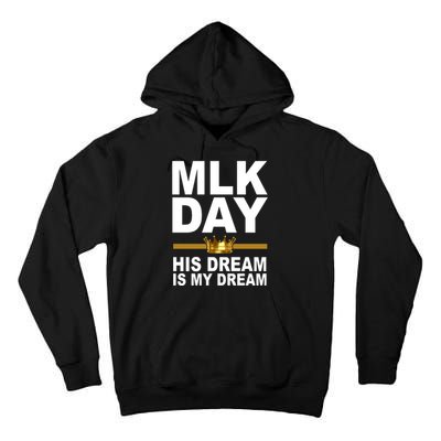 MLK Day Martin Luther King His Dream Is My Dream Tall Hoodie