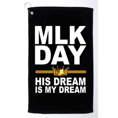 MLK Day Martin Luther King His Dream Is My Dream Golf Towel
