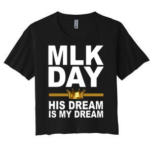 MLK Day Martin Luther King His Dream Is My Dream Women's Crop Top Tee