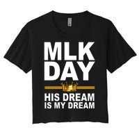 MLK Day Martin Luther King His Dream Is My Dream Women's Crop Top Tee