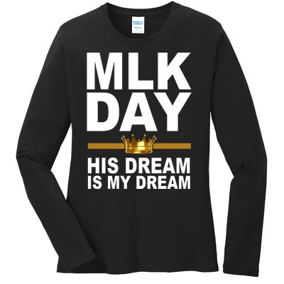 MLK Day Martin Luther King His Dream Is My Dream Ladies Long Sleeve Shirt