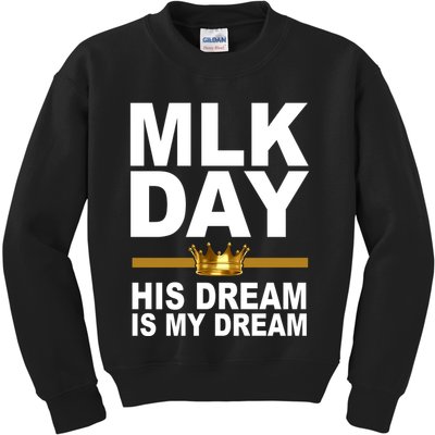 MLK Day Martin Luther King His Dream Is My Dream Kids Sweatshirt