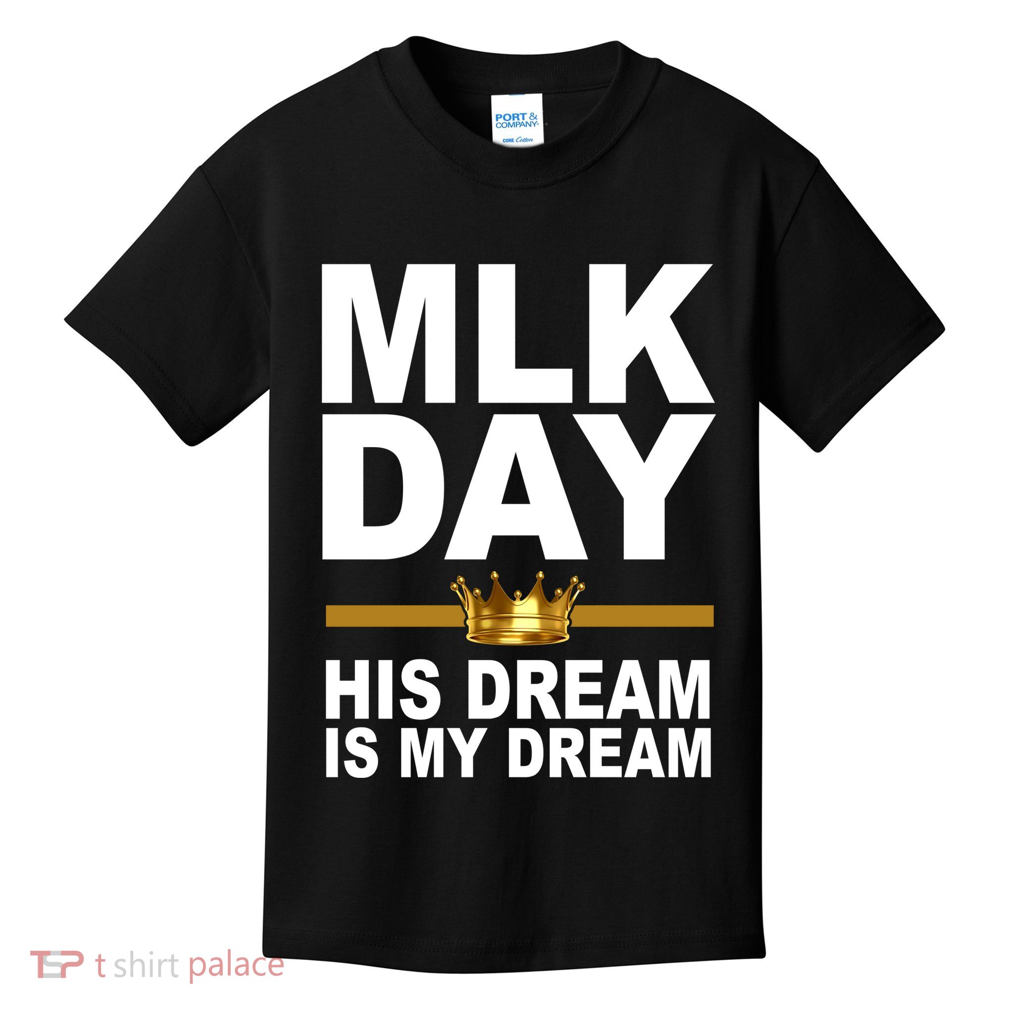 MLK Day Martin Luther King His Dream Is My Dream Kids T-Shirt