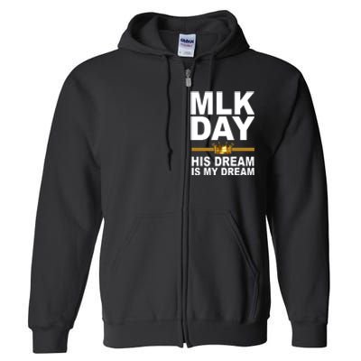 MLK Day Martin Luther King His Dream Is My Dream Full Zip Hoodie